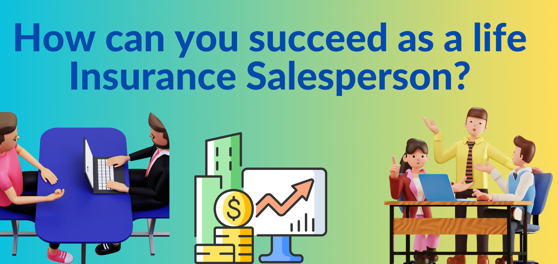 How can you succeed as a life Insurance Salesperson?